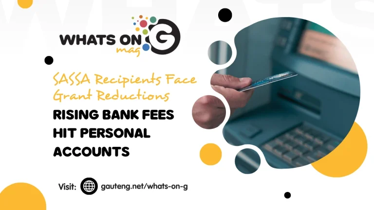 SASSA Recipients Face Grant Reductions as Rising Bank Fees Hit Personal Accounts SASSA Recipients Face Grant Reductions as Rising Bank Fees Hit Personal Accounts