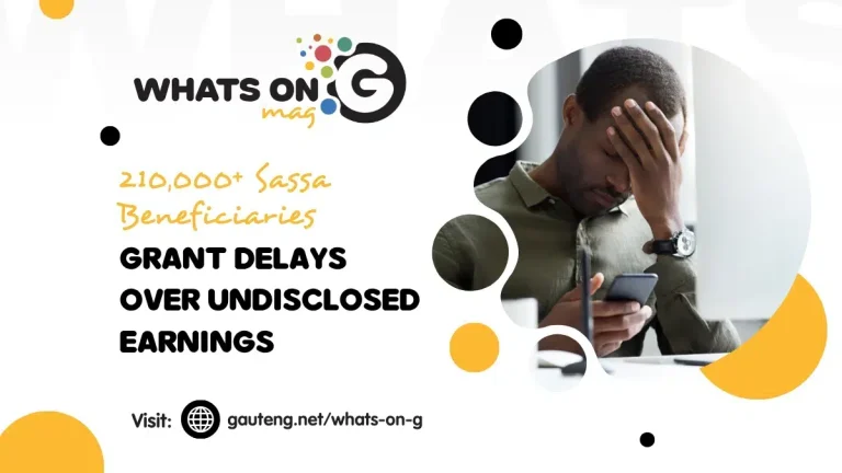 210,000+ Sassa Beneficiaries Face Grant Delays Over Undisclosed Earnings 210,000+ Sassa Beneficiaries Face Grant Delays Over Undisclosed Earnings