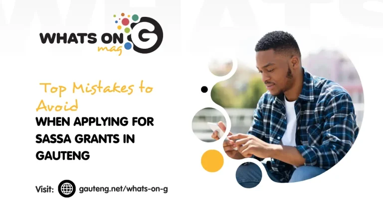 Top Mistakes to Avoid When Applying for SASSA Grants in Gauteng