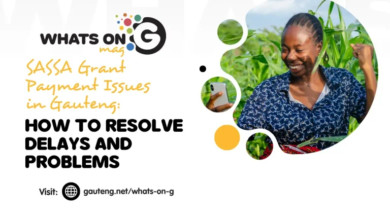 SASSA Grant Payment Issues in Gauteng: How to Resolve Delays and Problems