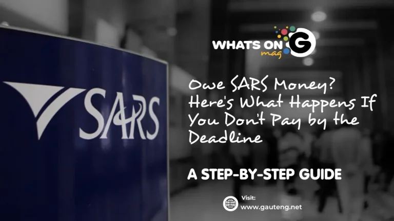 Owe SARS Money? Here’s What Happens If You Don’t Pay by the Deadline Owe SARS Money? Here’s What Happens If You Don’t Pay by the Deadline