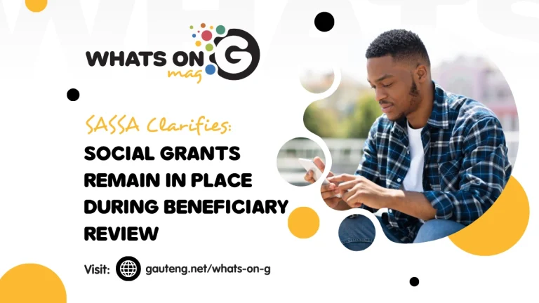 SASSA Clarifies: Social Grants Remain in Place During Beneficiary Review SASSA Clarifies: Social Grants Remain in Place During Beneficiary Review