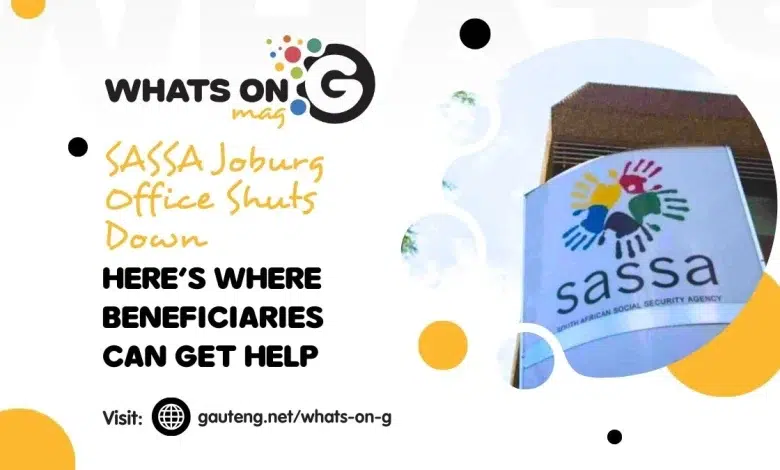 SASSA Joburg Office Shuts Down: Here’s Where Beneficiaries Can Get Help